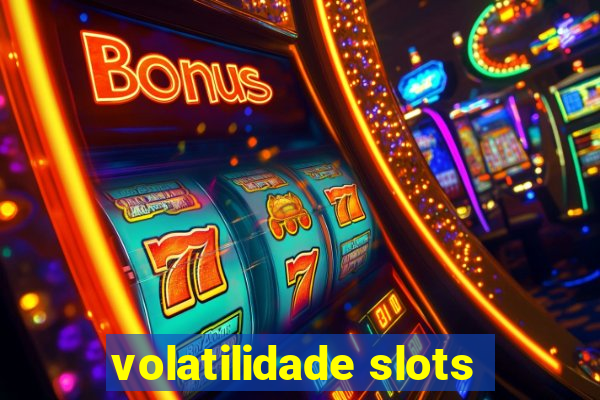 volatilidade slots